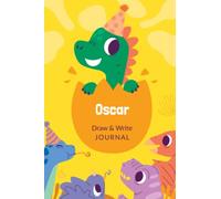 Oscar Draw & Write Journal: Dinosaurs Story Notebook for Kids - Personalized Custom Name Journal for Boys 6x9, Cute Dino Birthday Gift for Boys