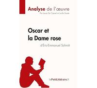 Oscar et la Dame rose d'Éric-Emmanuel Schmitt (Analyse de l'oeuvre): Analyse complète et résumé détaillé de l'oeuvre (Fiche de lecture)