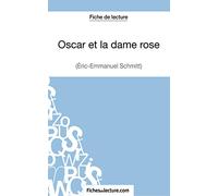 Oscar et la dame rose d'Eric-Emmanuel Schmitt (Fiche de lecture): Analyse complète de l'oeuvre