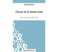 Oscar et la dame rose d'Eric-Emmanuel Schmitt (Fiche de lecture): Analyse complète de l'oeuvre