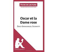 Oscar et la Dame rose d'Éric-Emmanuel Schmitt (Fiche de lecture): Analyse complète et résumé détaillé de l'oeuvre
