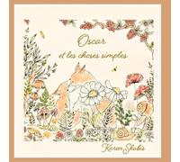 Oscar et les choses simples: Un livre pour enfant à partir de 4 ans. Une histoire touchante et inspirante, qui évoque l'importance et le pouvoir de ... de sa différence, avec humour et tendresse.