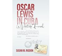 Oscar Lewis in Cuba : La Partida Final