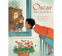 Oscar Lives Next Door: A Story Inspired by Oscar Peterson's Childhood