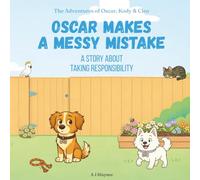 Oscar Makes a Messy Mistake: Children’s Story About Taking Responsibility, Owning Mistakes, and Making Things Right. Models Values for Kids Ages 2-6: ... Stories Supporting Social Emotional Learning)
