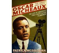Oscar Micheaux: The Great and Only - The Life of America's First Black Filmmaker