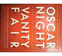 Oscar Night: 75 Years of Hollywood Parties from the Editors of Vanity Fair