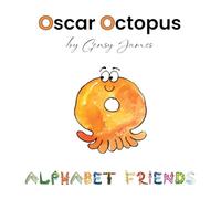 Oscar Octopus: Gobbles Too Many Bonbons: 15 (Alphabet Friends)