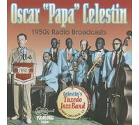Oscar "Papa" Celestin - The 1950's Radio Broadcasts