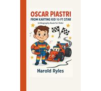 Oscar Piastri: From Karting Kid to F1 Star (A Biography Book for Kids)