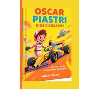 OSCAR PIASTRI KIDS BIOGRAPHY: The Fast Lane to Becoming a Racing Star