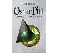 Oscar Pill – Volume 5: Cérébra l'ultime voyage – Les Éditions Albin Michel