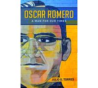 Oscar Romero: A Man for Our Times