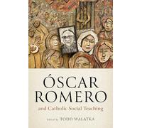 Óscar Romero and Catholic Social Teaching