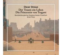 Oscar Straus: Der Traum Ein Leben/Die Prinzessin Von Tragant