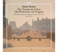 Oscar Straus: Der Traum ein Leben; Die Prinzessin von Tragant