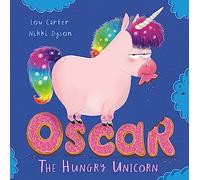 Oscar the Hungry Unicorn: (Oscar the Hungry Unicorn)