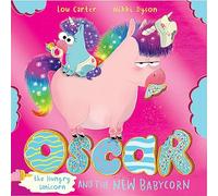 Oscar the Hungry Unicorn and the New Babycorn: (Oscar the Hungry Unicorn)
