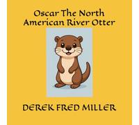Oscar The North American River Otter