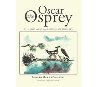 Oscar the Osprey: The Bird Who Was Afraid of Heights