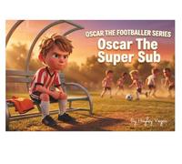 Oscar The Super Sub (Oscar The Footballer)