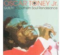 Oscar Toney Jr - Guilty A Southern Soul Rennais