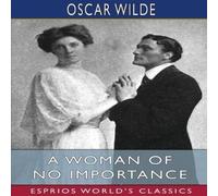 Oscar Wilde A Woman of No Importance (Esprios Classics): A Play Paperback Book Oscar Wilde Multicolor