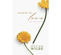 Oscar Wilde: Flower of Love and Other Poems