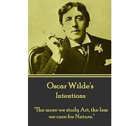 Oscar Wilde - Intentions: "The more we study Art, the less we care for Nature."