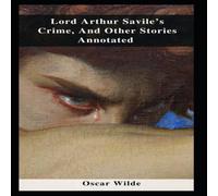 Oscar Wilde Lord Arthur Savile's Crime, & Other Stories Annotated in Black Oscar Wilde Black