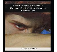 Oscar Wilde Lord Arthur Savile's Crime, & Other Stories Annotated in Orange Oscar Wilde Orange