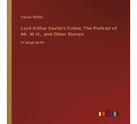 Oscar Wilde Lord Arthur Savile's Crime; The Portrait of Mr. W.H., & Other Oscar Wilde Multicolor