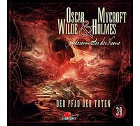 Oscar Wilde & Mycroft Holmes - Folge 39: Der Pfad der Toten. Hörspiel.