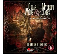 Oscar Wilde & Mycroft Holmes - Folge 44: Dunkler Einfluss. Hörspiel.