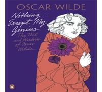 Oscar Wilde Nothing . . . Except My Genius: The Wit & Wisdom of in White Oscar Wilde White