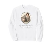 Oscar Wilde said, "Be Yourself Everyone Else Already Taken" Sweatshirt