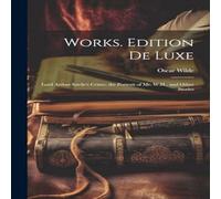 Oscar Wilde Works. Edition De Luxe: Lord Arthur Savile's Crime; the Portrait Oscar Wilde Multicolor