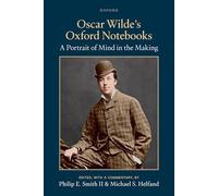 Oscar Wilde's Oxford Notebooks : A Portrait of Mind in the Making