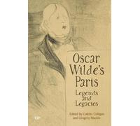 Oscar Wilde's Paris: Legends and Legacies
