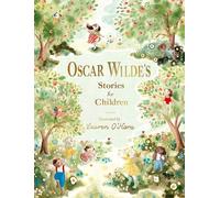 Oscar Wilde's Stories for Children: Illustrated Luxury Gift Edition