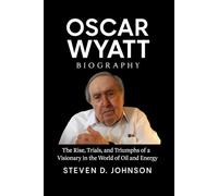 Oscar Wyatt Biography: The Rise, Trials, and Triumphs of a Visionary in the World of Oil and Energy