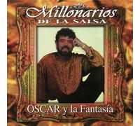 Oscar Y La Fantasia - Millonarios De La Salsa