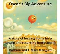 Oscar's Big Adventure: A story of leaving home for a dream and returning home again.