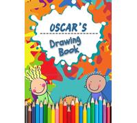 Oscar's Drawing Book: An A4 100 page Drawing pad - Sketchbook, Sketch Pad, Kids Colouring Book and Art Paper with the name Oscar on the front cover.