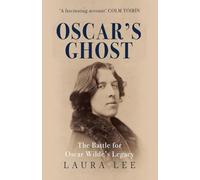 Oscar's Ghost: The Battle for Oscar Wilde's Legacy