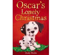 Oscar's Lonely Christmas: 15 (Holly Webb Animal Stories, 15)