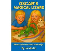 Oscar's Magical Lizard: Because Some Lizards Create Magic | A Funny, Exciting Adventure for Kids Aged 7-10