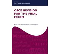 OSCE Revision for the Final FRCEM (Oxford Specialty Training: Revision Texts)