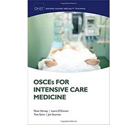 OSCEs for Intensive Care Medicine: NCS P (Oxford Higher Specialty Training)