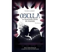 OSCULA : La Malédiction du baiser: Intégrale (Comme s'il pleuvait des anges)